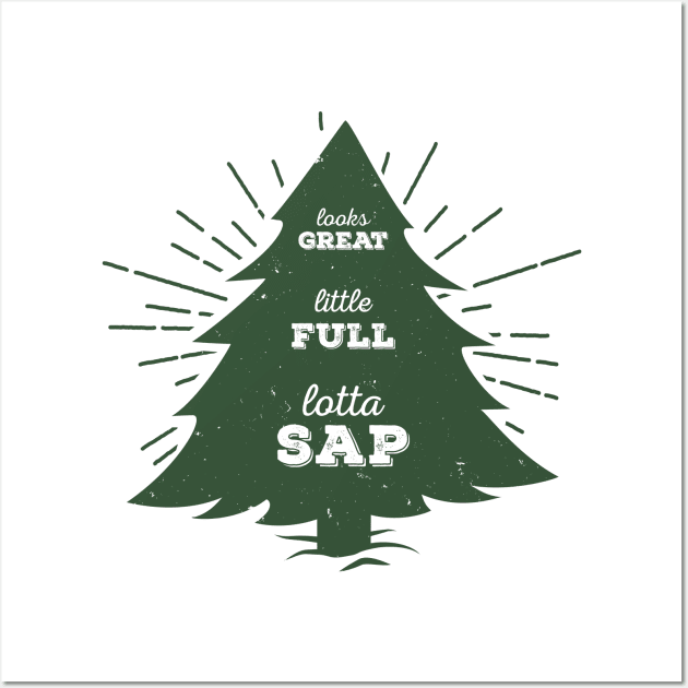 Little Full, Lotta Sap... Green tree silhouette movie quote design Wall Art by KellyDesignCompany